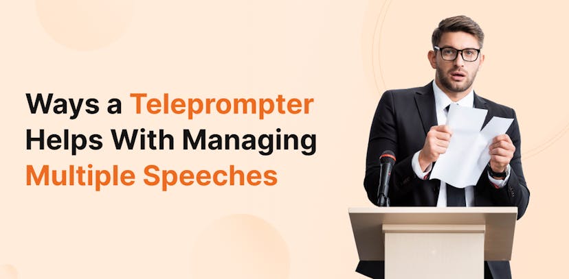 Ways a teleprompter helps with managing multiple speeches