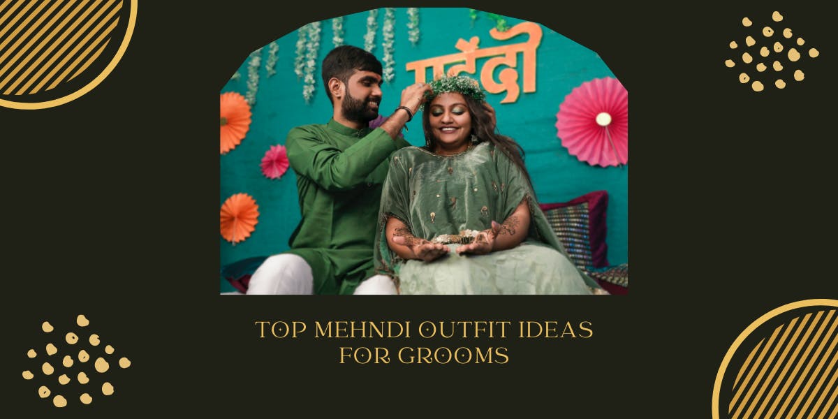 Top Stylish Groom Mehendi Outfits For An Impressive Mehndi Look - blog poster