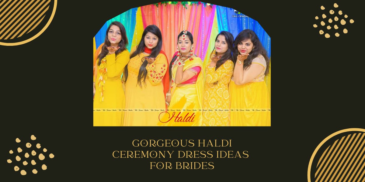  15 Gorgeous Haldi Ceremony Dress Ideas For 2022 - blog poster
