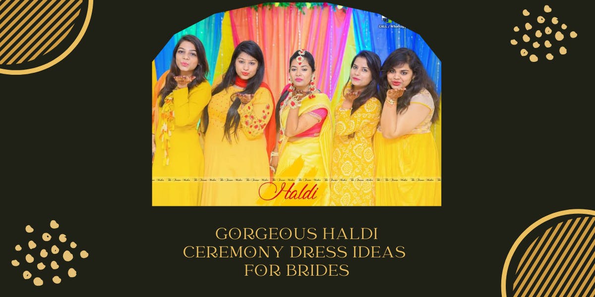 15 Gorgeous Haldi Ceremony Dress Ideas For 2022 - blog poster