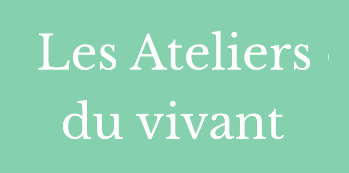 Les ateliers du vivant