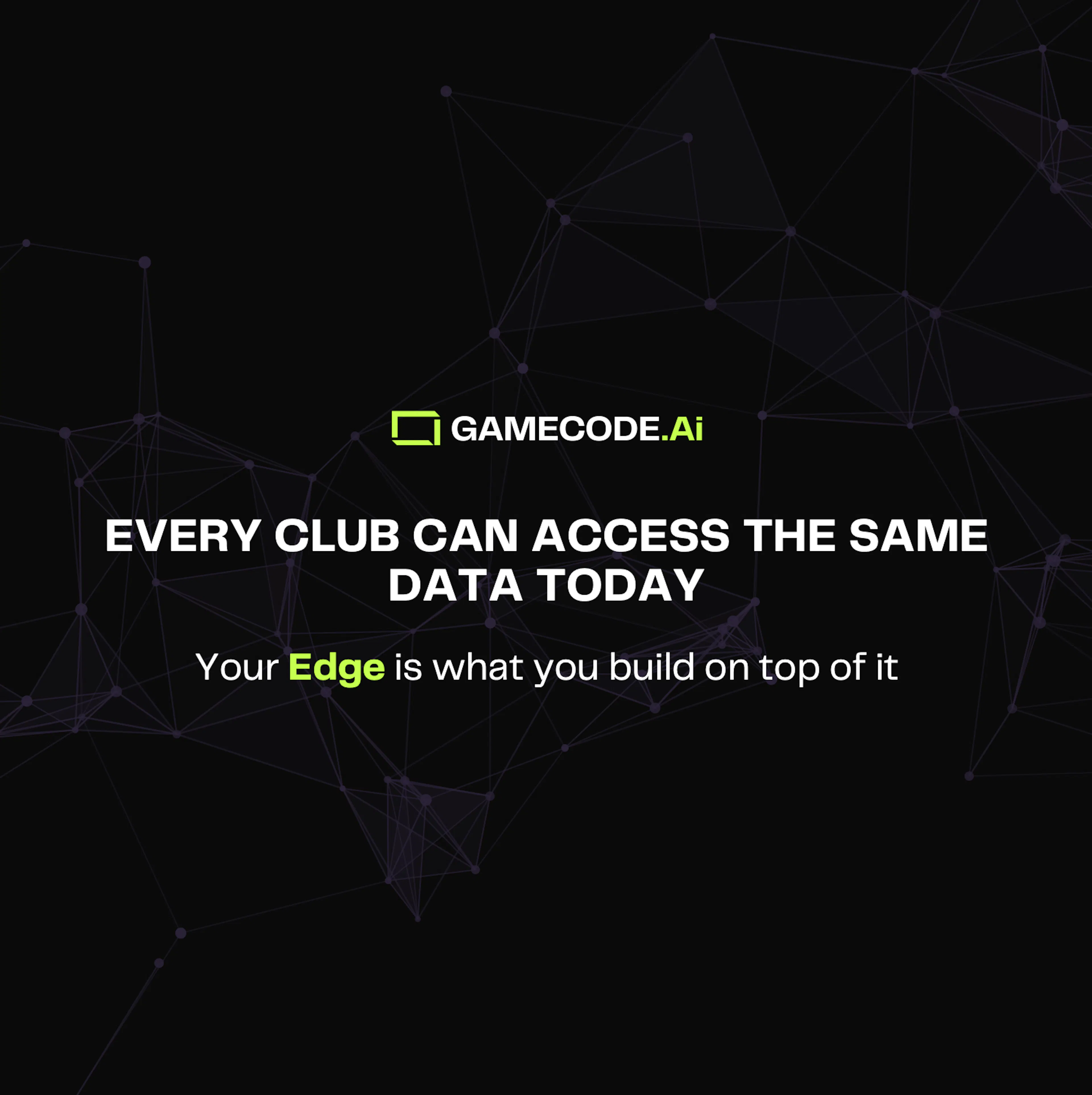Every club can access the same data today — your edge is what you build on top of it