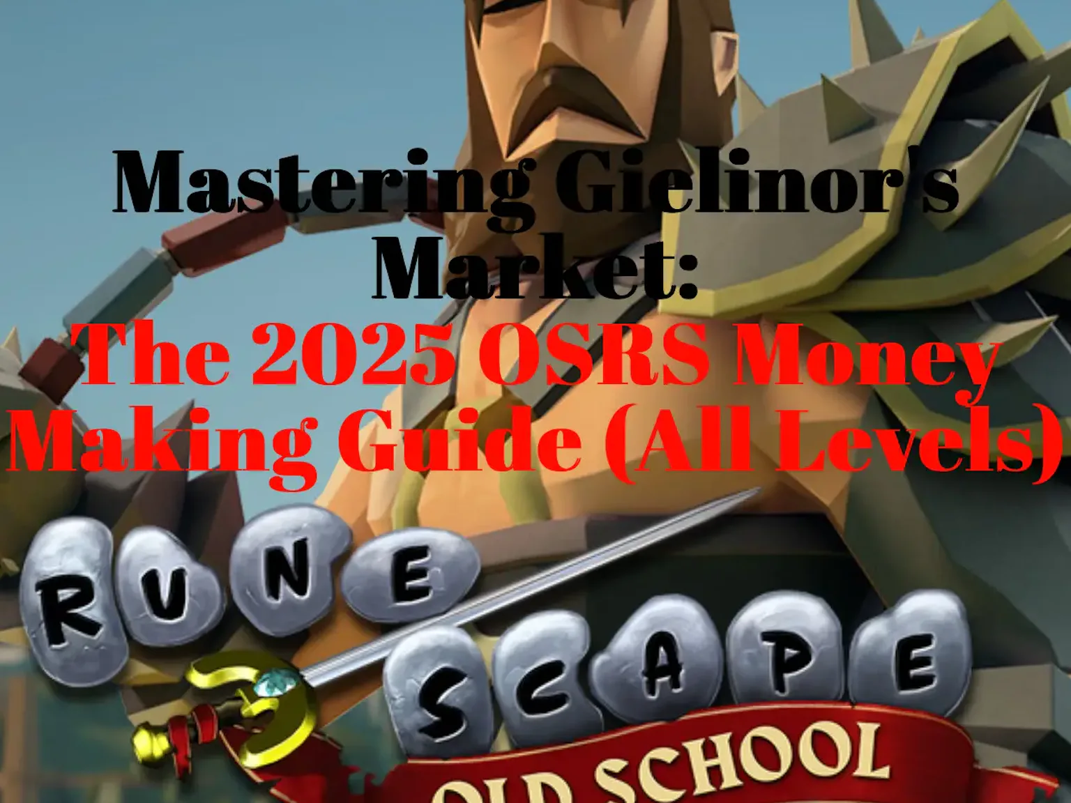 Mastering Gielinor's Market_ The 2025 OSRS Money Making Guide (All Levels) art