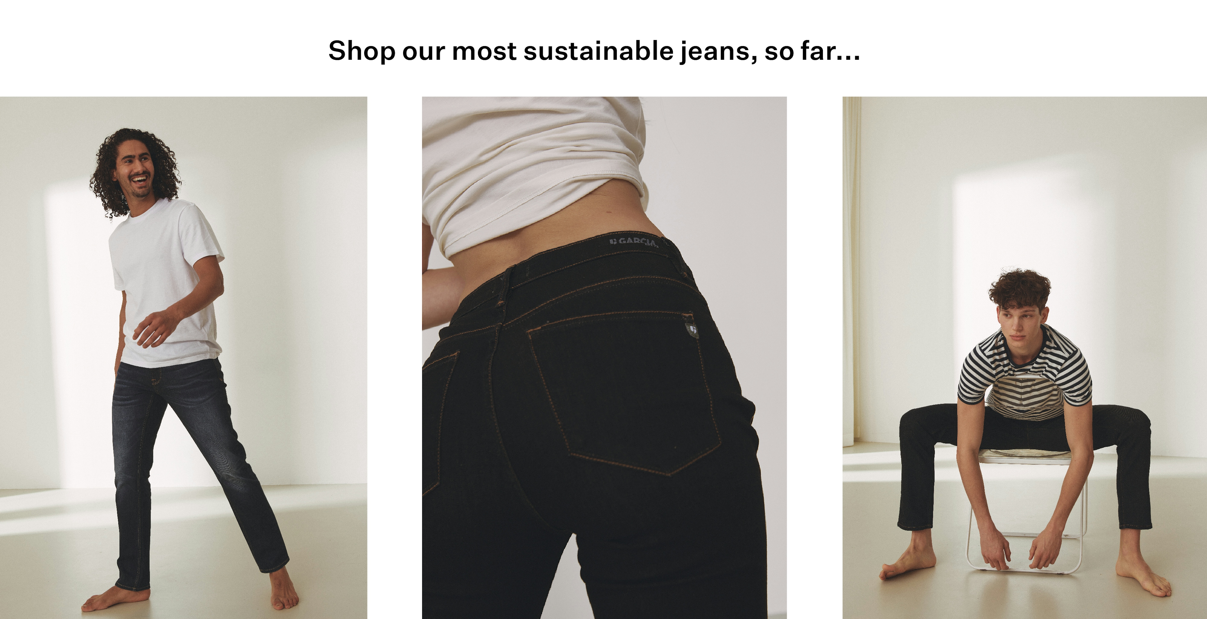 Our Most Sustainable Garcia | | STORIES Jeans