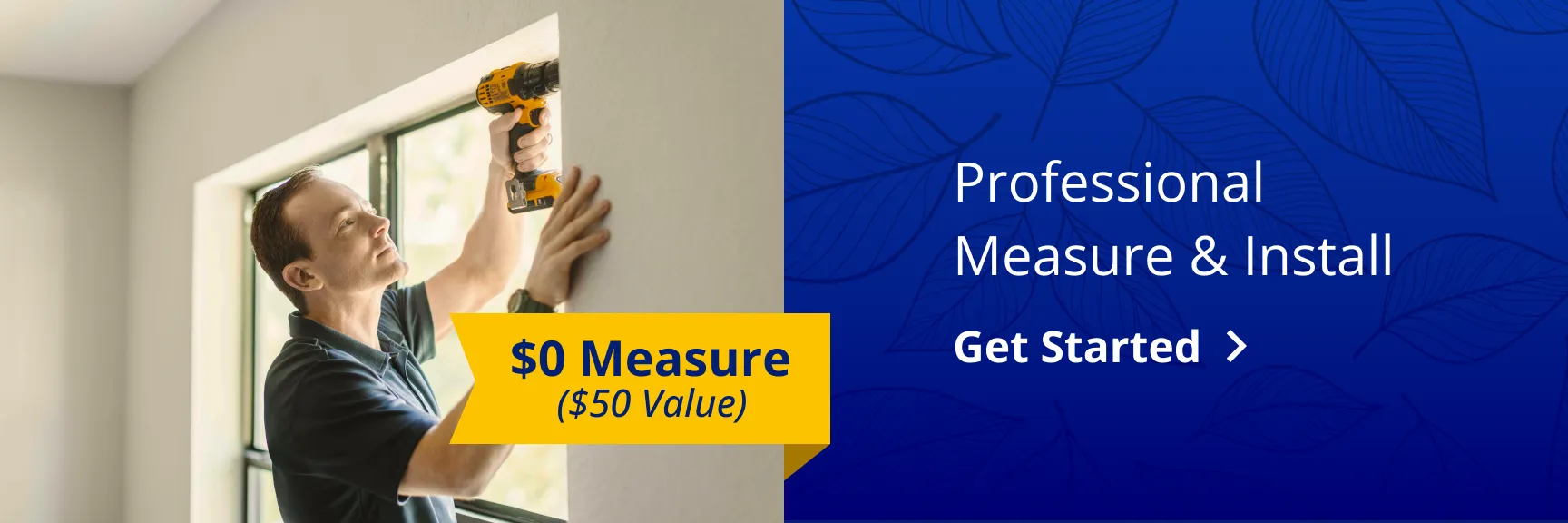 Professional Meausure & Install