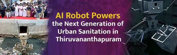 AI ROBOT POWERS THE NEXT GENERATION OF URBAN SANITATION IN THIRUVANANTHAPURAM