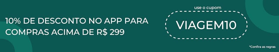 Em fundo verde escuro há o texto "10% de desconto no aplicativo para compras acima de R$299. Use o cupom VIAGEM10 e confira as regras"