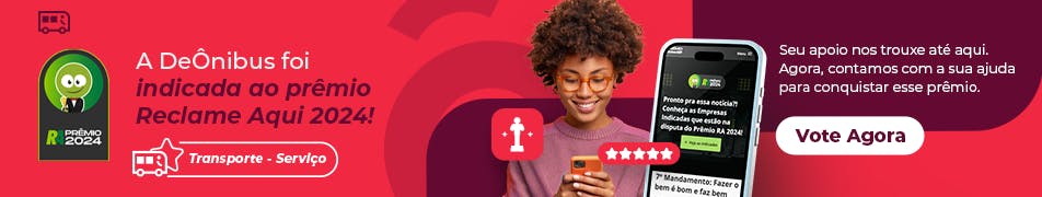 A DeÔnibus foi indicada ao Prêmio Reclame Aqui 2024! Categoria de Transportes - Serviços. Seu apoio nos trouxe até aqui, agora contamos com a sua ajuda para conquistar esse prêmio. Vote agora! A DeÔnibus foi indicada ao Prêmio Reclame Aqui 2024! Categoria de Transportes - Serviços. Seu apoio nos trouxe até aqui, agora contamos com a sua ajuda para conquistar esse prêmio. Vote agora!