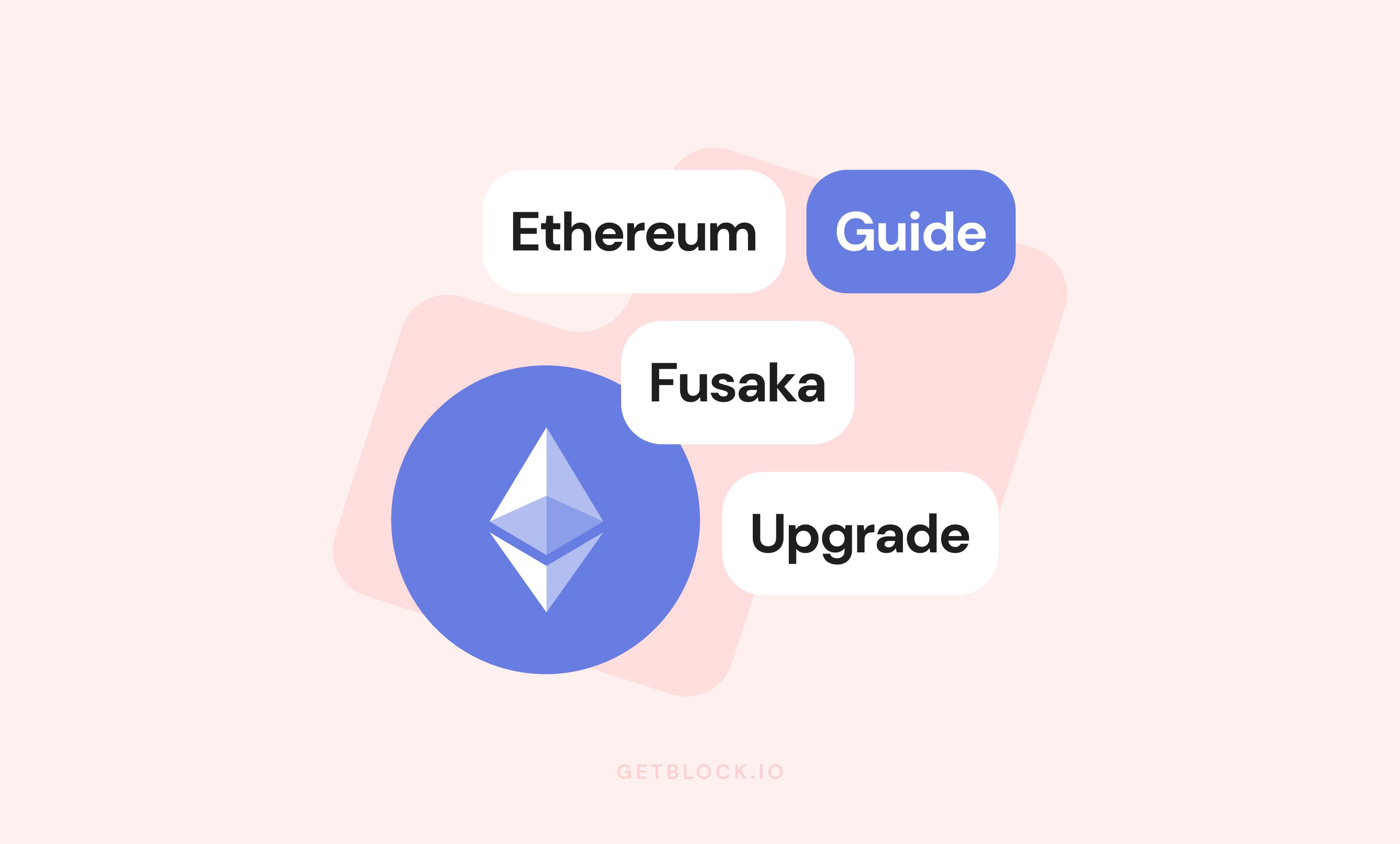 Ethereum Fusaka Upgrade Guide: Making L2s Even Better | GetBlock.io