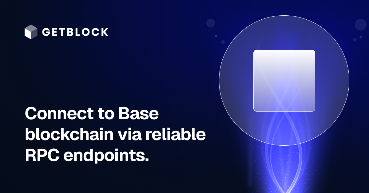 Base RPC Node – Fast API Access | GetBlock | GetBlock.io