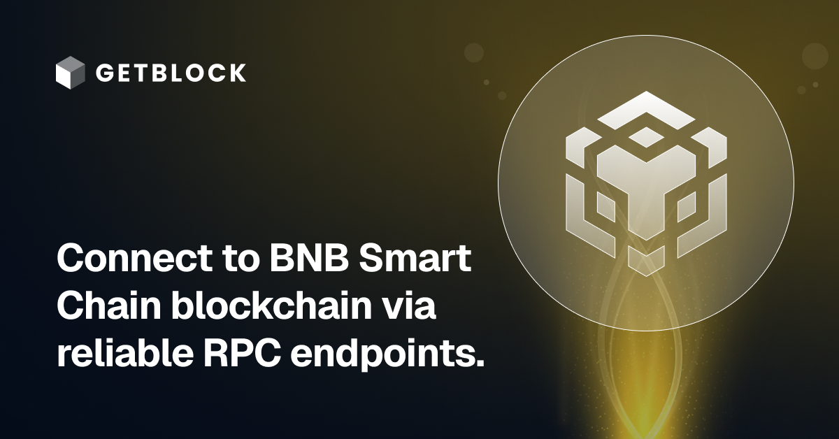 BNB Smart Chain RPC Node – Fast API Access | GetBlock | GetBlock.io