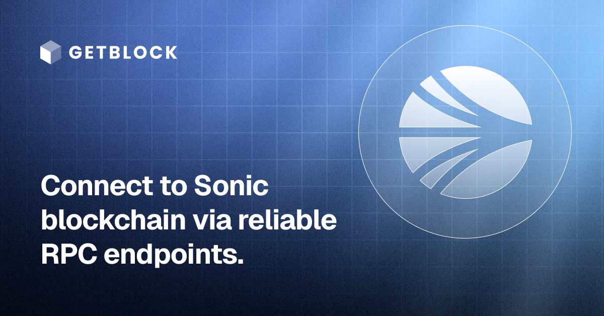 Sonic RPC Node – Fast API Access | GetBlock | GetBlock.io