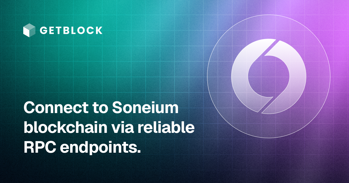 Soneium RPC Node – Fast API Access | GetBlock | GetBlock.io