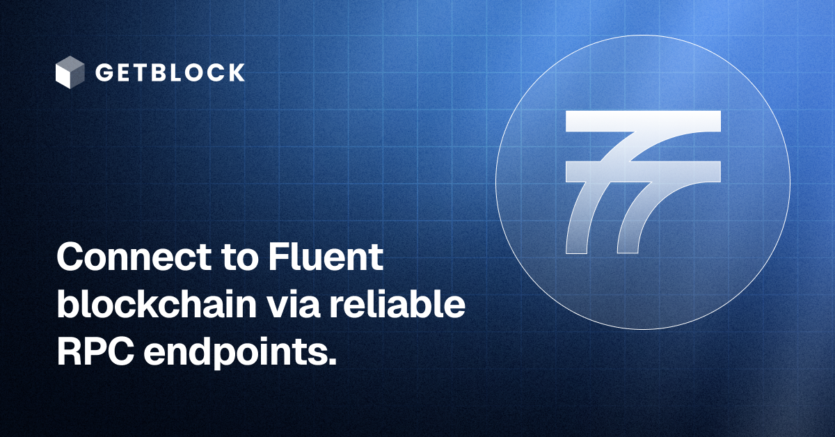 Fluent RPC Node – Fast API Access | GetBlock | GetBlock.io