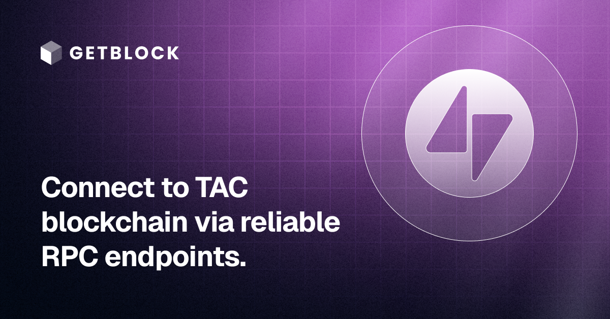 TAC RPC Node – Fast API Access | GetBlock | GetBlock.io