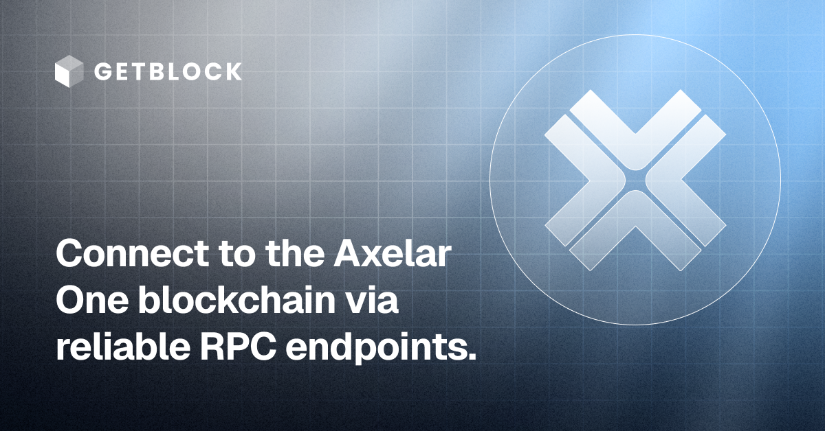 Axelar RPC Node – Fast API Access | GetBlock | GetBlock.io