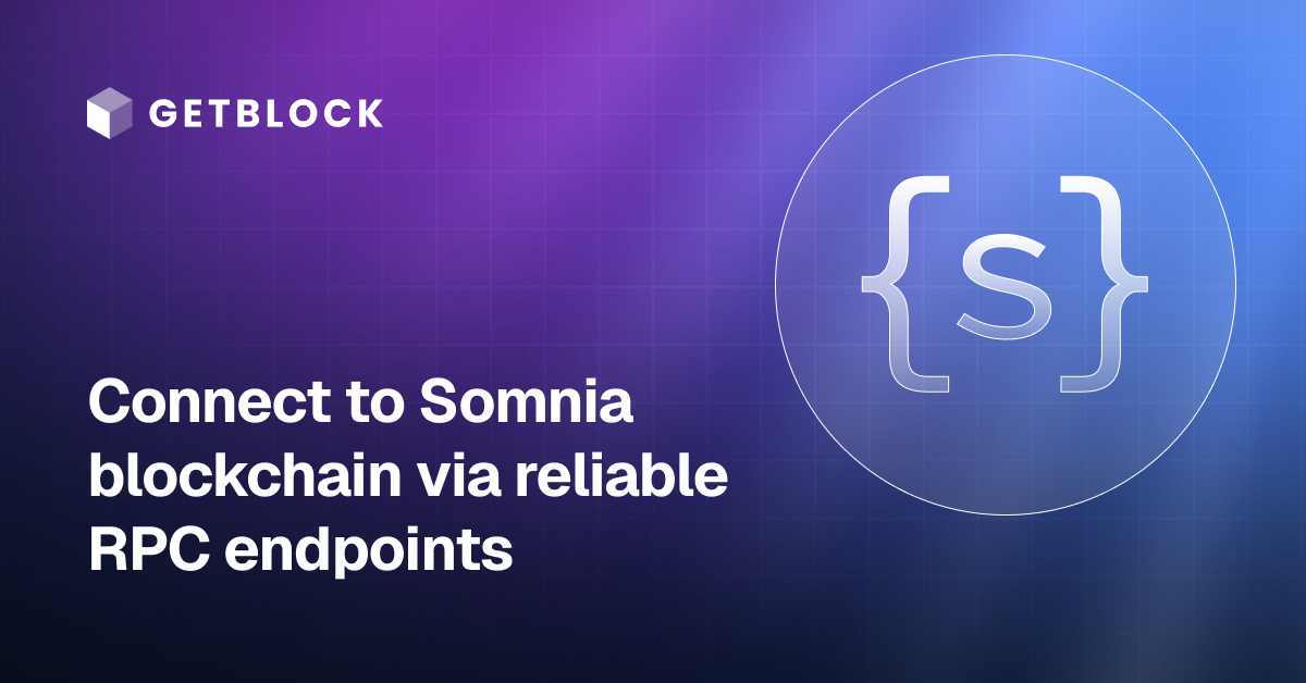 Somnia RPC Node – Fast API Access | GetBlock | GetBlock.io