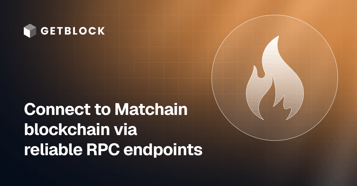Matchain RPC Node – Fast API Access | GetBlock | GetBlock.io
