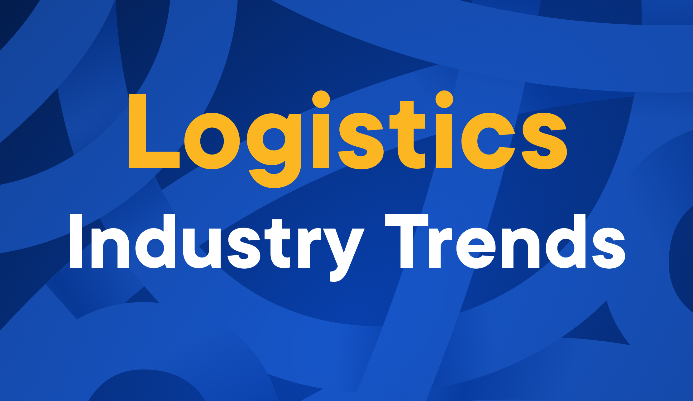 9 Logistics Industry Trends And Innovations In 2023