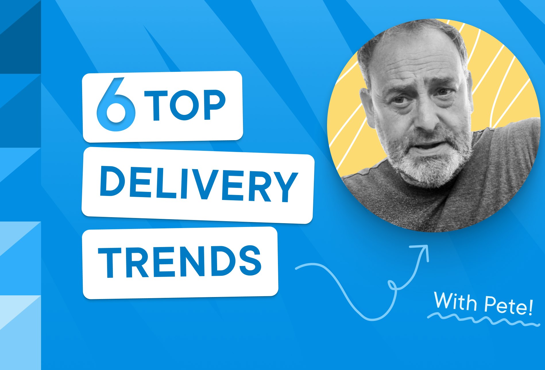 6 Top Delivery Trends with Pete the Courier Driver