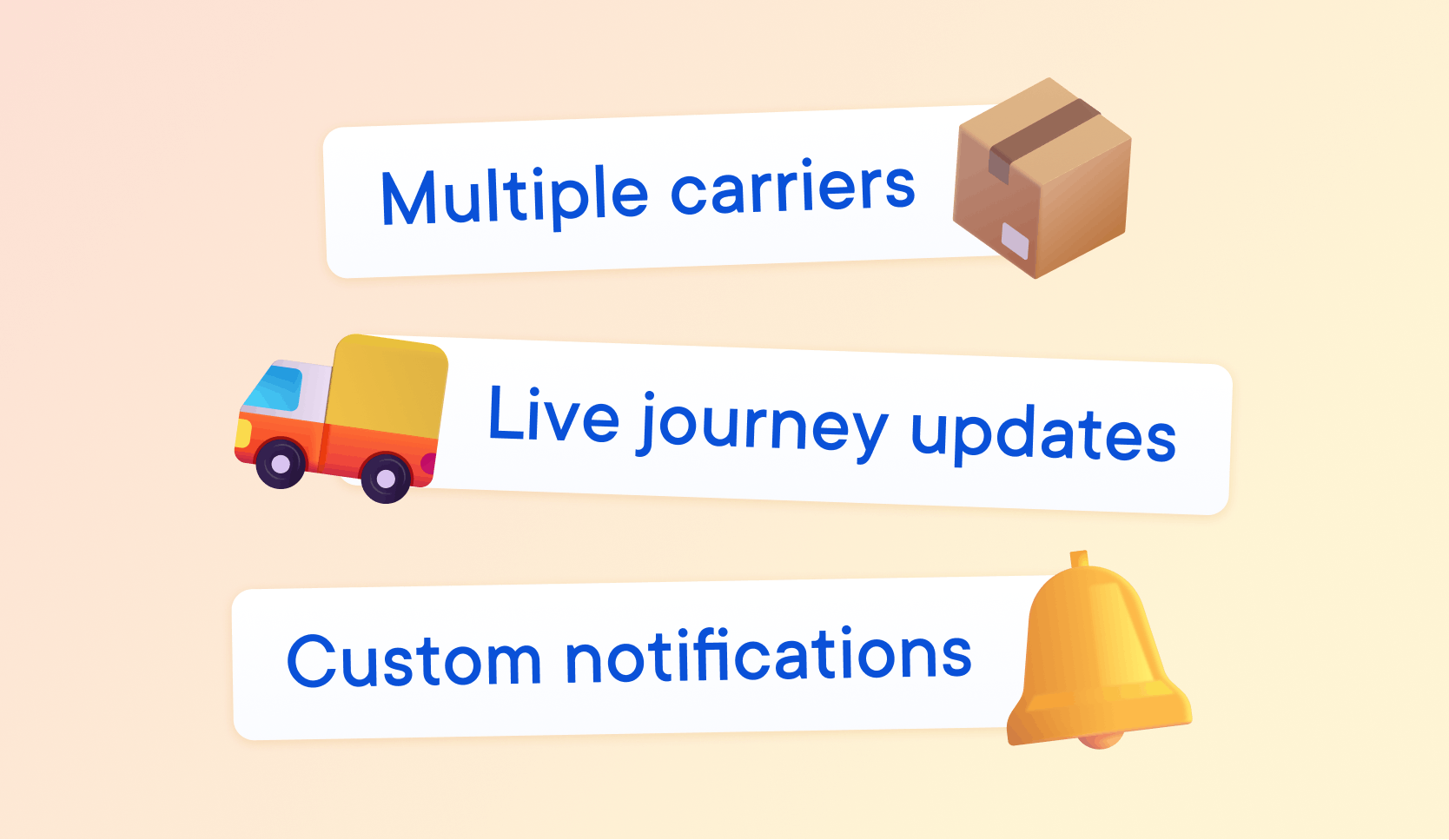 Three text cards with emojis which list the 3 basic features every good package tracking app should have. The first card at the top of the image says "Multiple carriers" with a delivery box emoji; the second card in the middle of the image says "Live journey updates" with a delivery van emoji. The third card at the bottom of the image says "Custom notifications" with an alarm bell emoji.