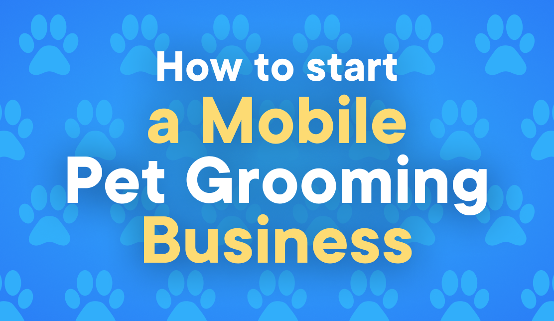 How to Start a Mobile Pet Grooming Business in 2023