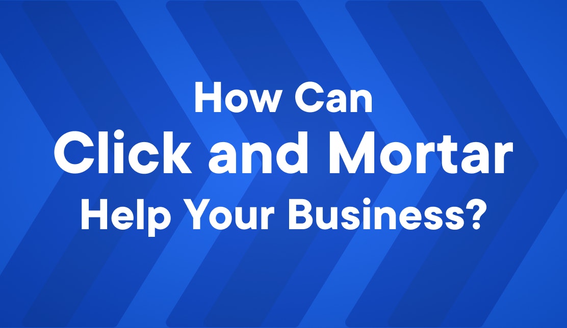 how click and mortar helps businesses
