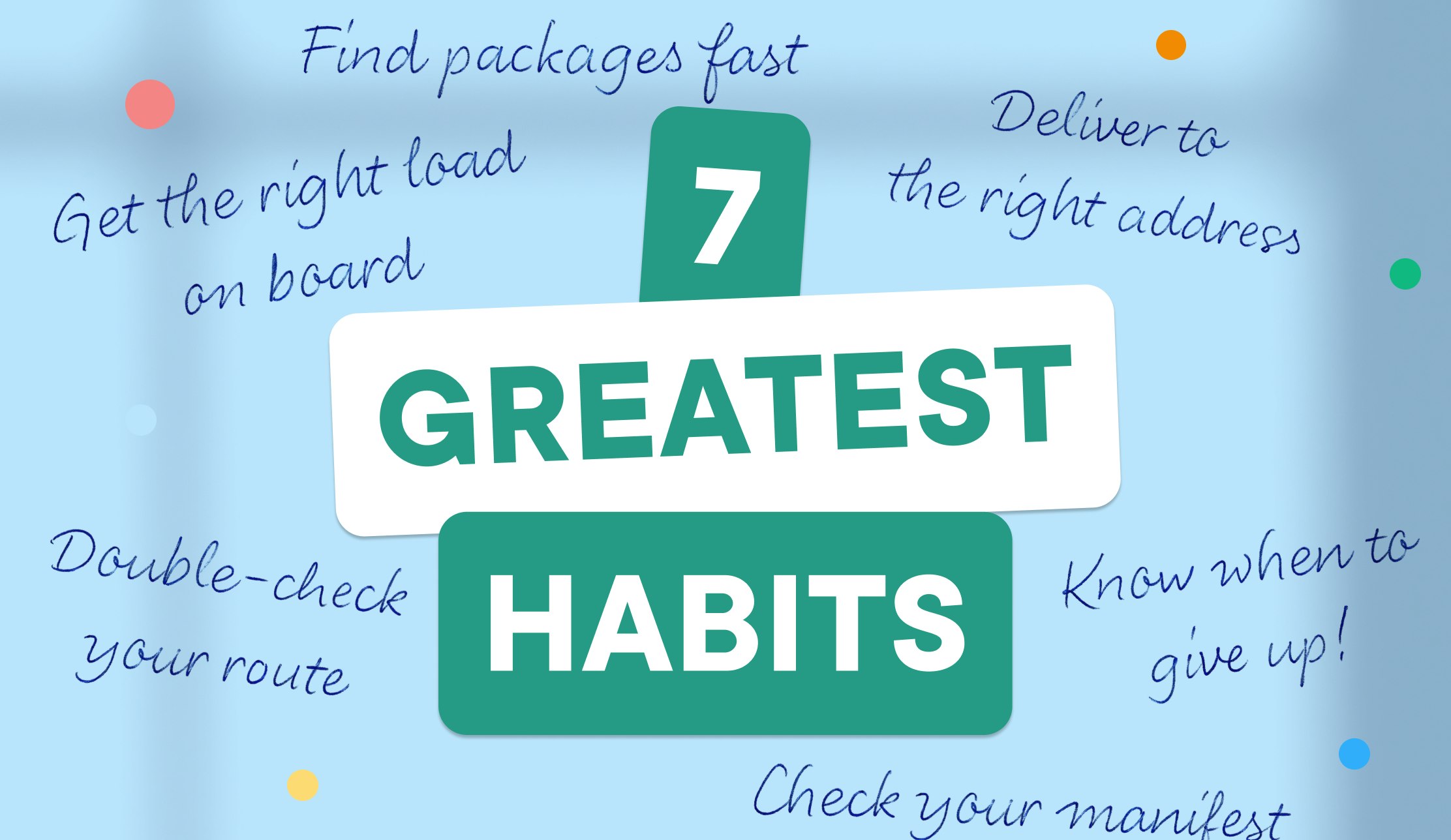 Ask the Expert: The 7 Greatest Habits to Adopt on Your First Multi-drop Delivery