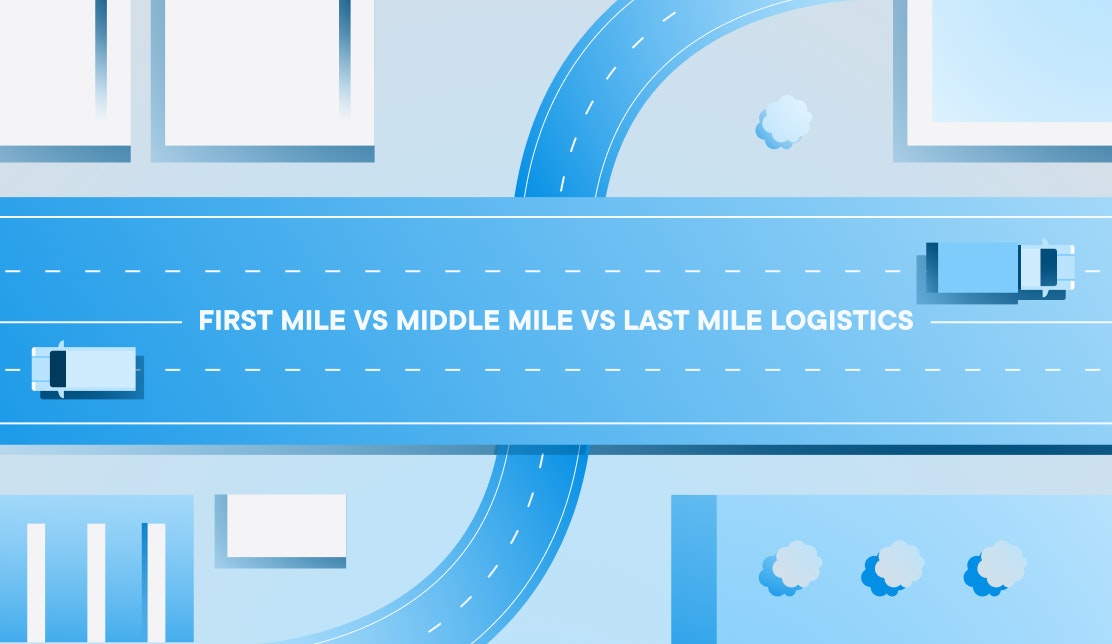 first mile vs middle mile vs last mile logistics