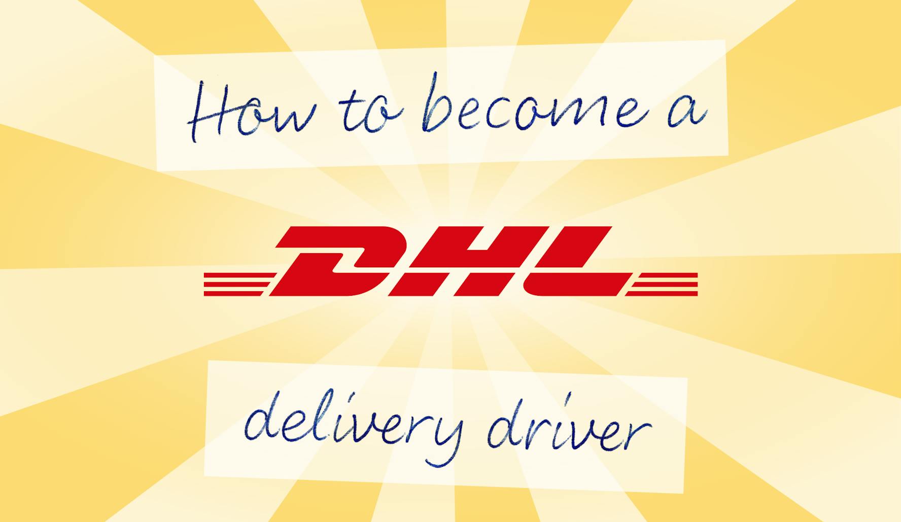 The Complete Guide on How to Become a DHL Delivery Driver