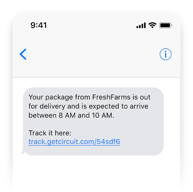 A sample of the text message you can send with Circuit: "Your package from FreshFarms is out for delivery and is expected to arrive between 8 AM and 10 AM."