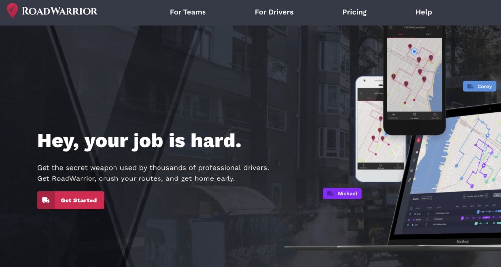 The RoadWarrior homepage: &quot;Hey, your job is hard. Get the secret weapon used by thousands of professional drivers. Get RoadWarrior, crush your routes, and get home early.&quot;