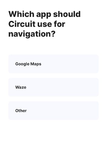 Which app should Circuit use for Navigation? Google Maps, Waze, Other