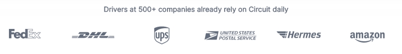 Drivers at 500+ companies already rely on Circuit daily. (FedEx, DHL, UPS, USPS, Hermes, Amazon)