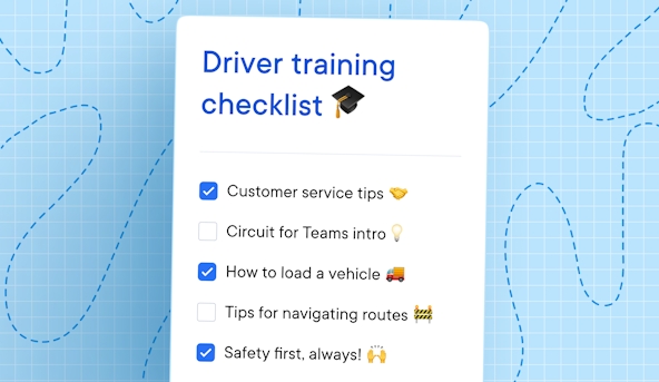 Driver training checklist: Customer service tips, Circuit for Teams intro, How to load a vehicle, Tips for navigating routes, Safety first.