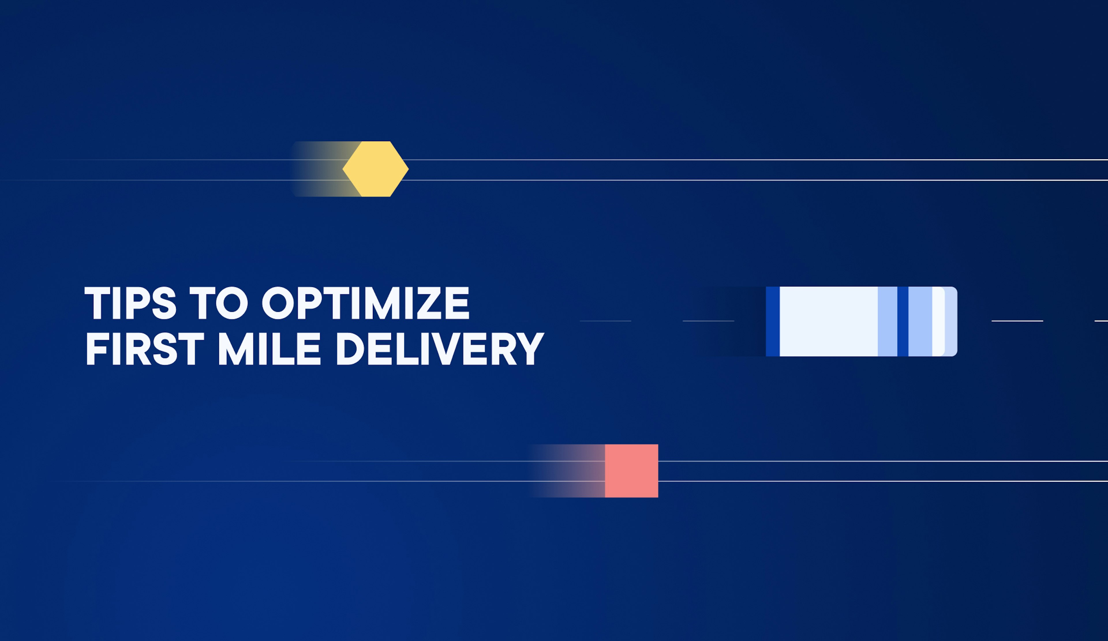 First-Mile Delivery: Why It Matters And How To Optimize It