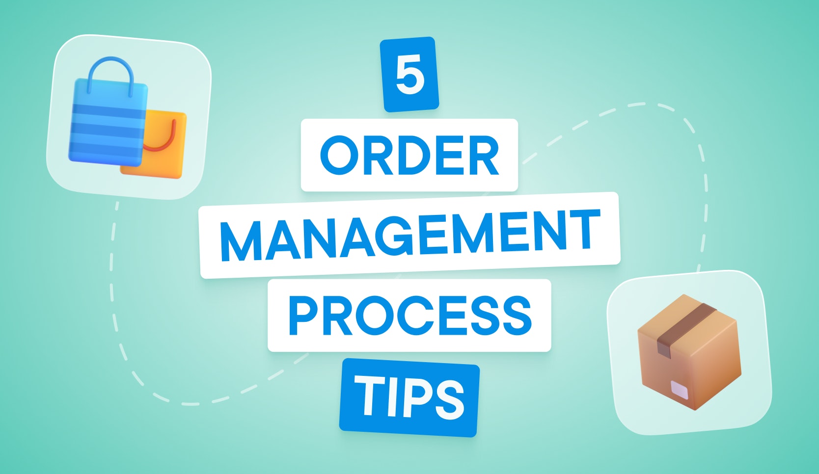 5 tips for how to improve your order management process