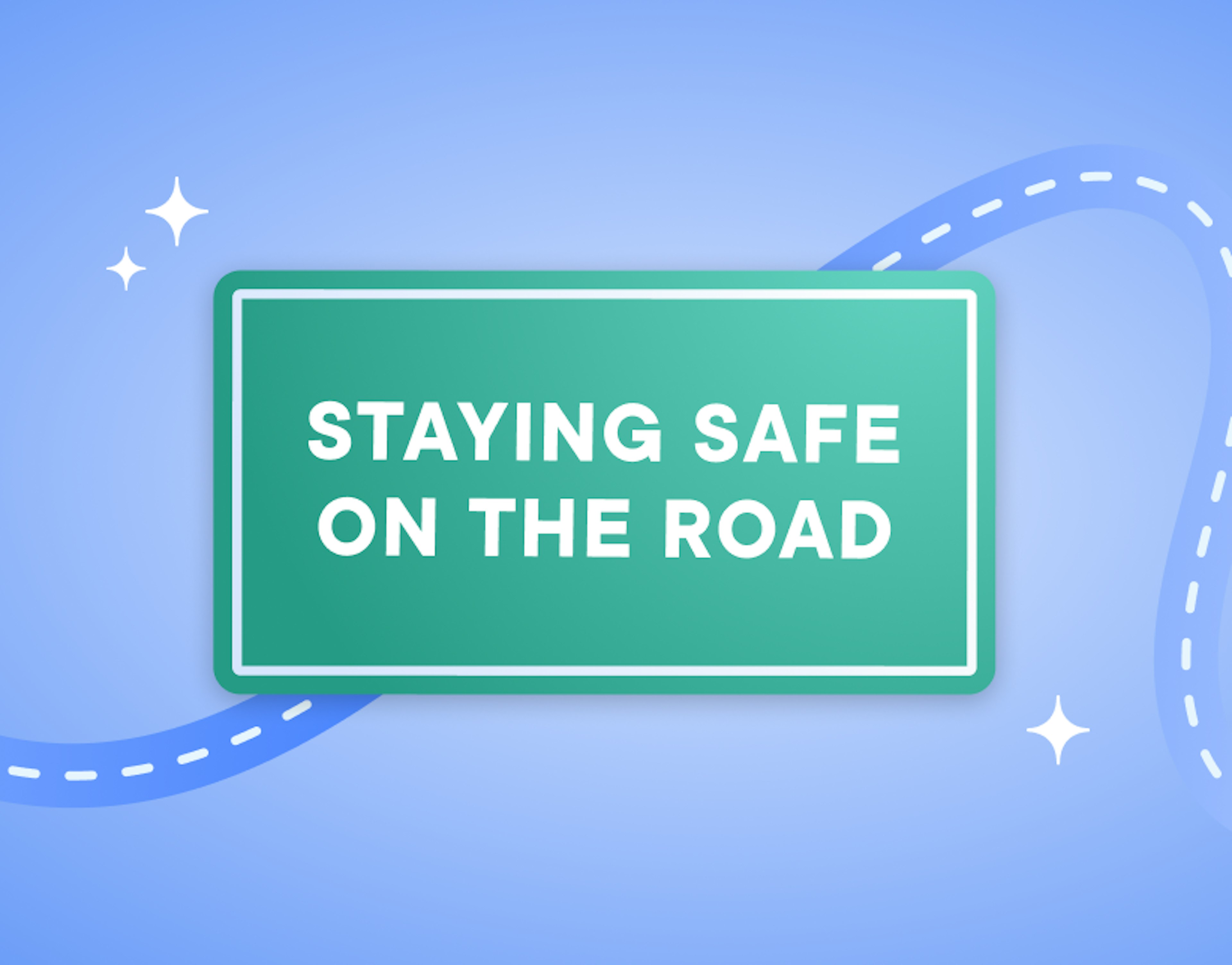 Text that says "Staying safe on the road", inside a green rectange