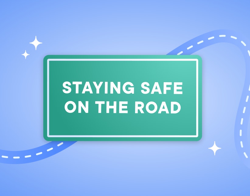 Text that says "Staying safe on the road", inside a green rectange