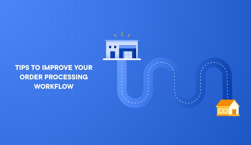 tips to improve order processing workflow