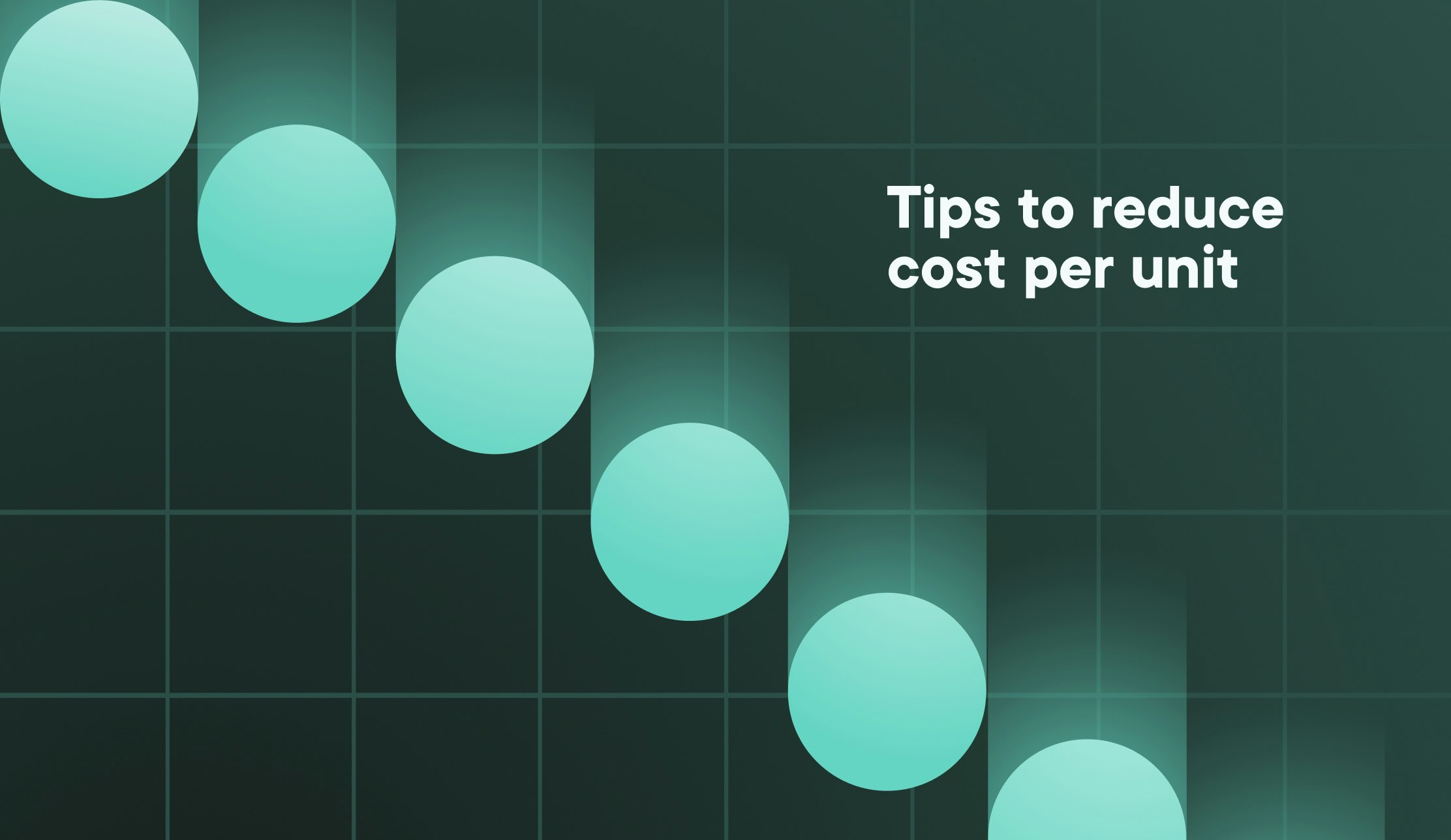 tips to reduce cost per unit