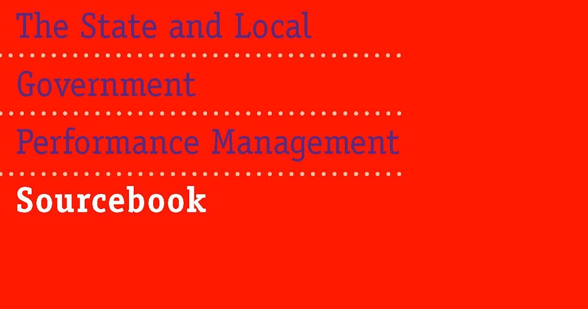 The State and Local Government Performance Management Sourcebook