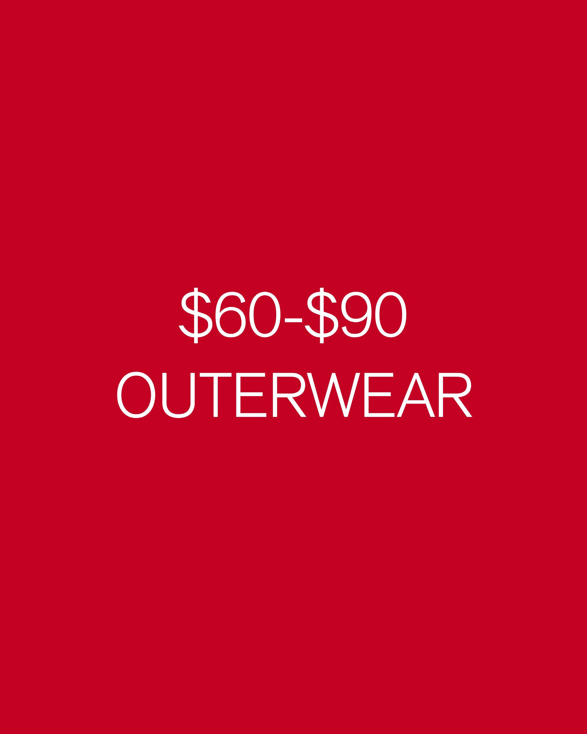 $60-$90 Outerwear
