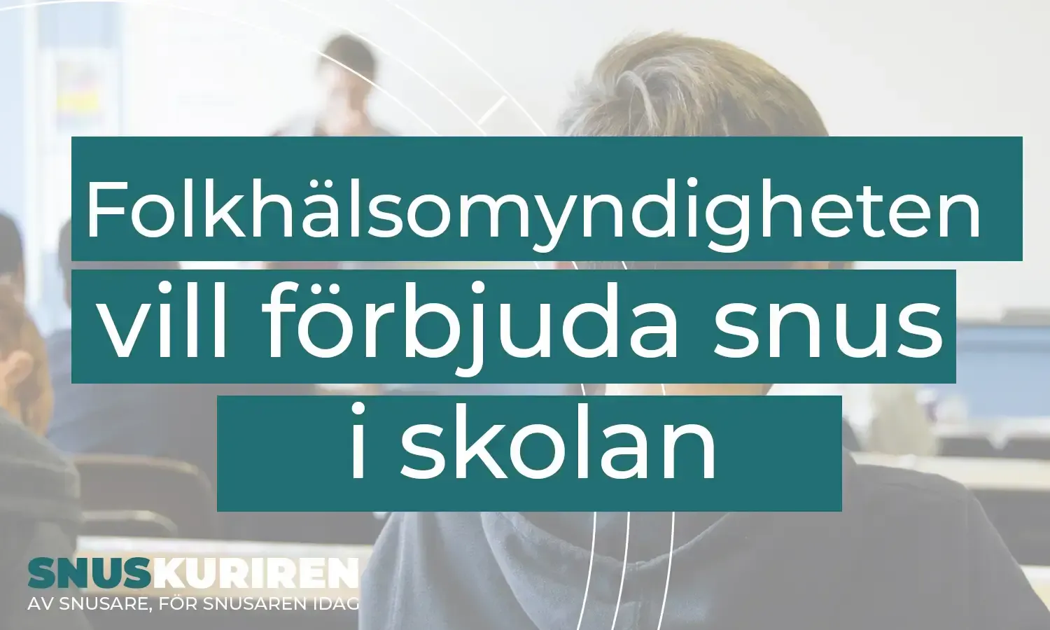 Folkhälsomyndigheten vill förbjuda snus i skolan