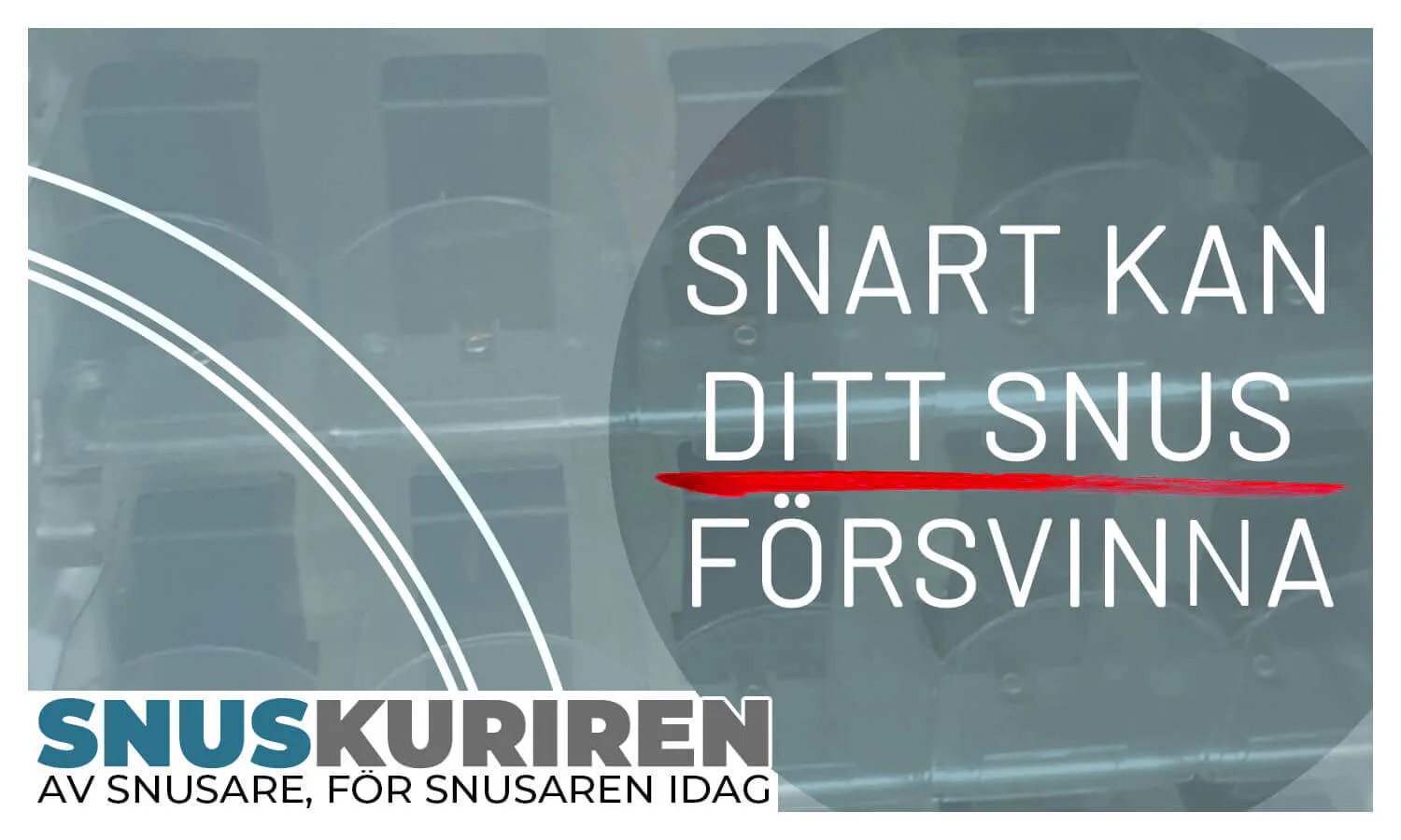 Snart kan ditt snus försvinna