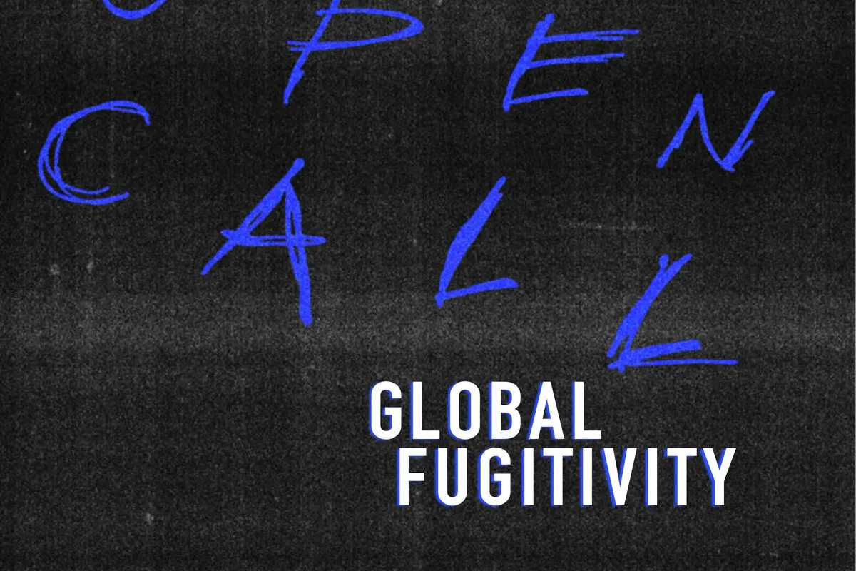 Graphic with the phrase "open call, global fugitivity" in blue and white font against a black background
