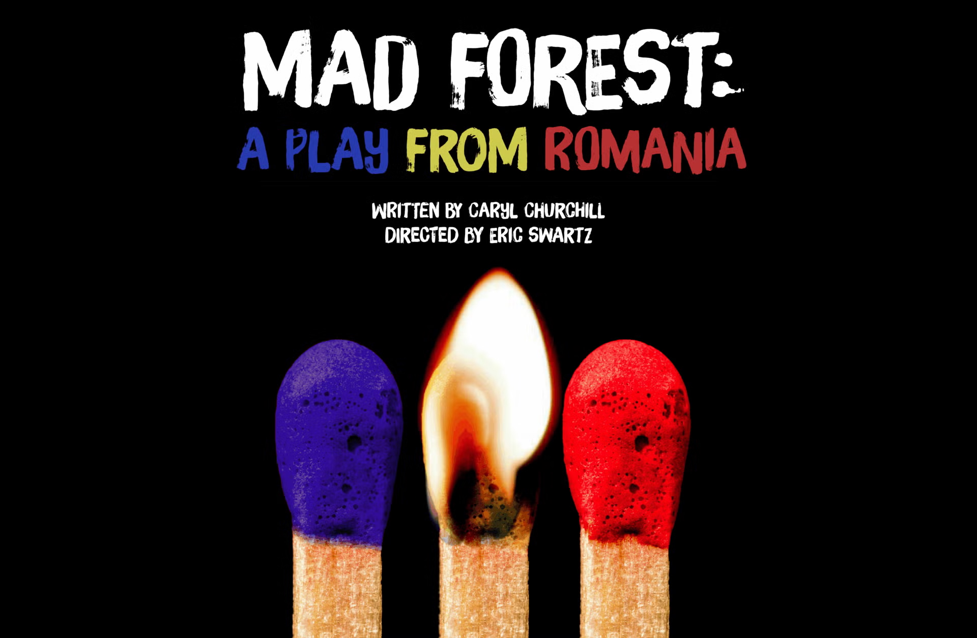 A poster for a play. Black background with three large matches in the foreground, they are red, blue and white. The middle one is lit with a flame. 