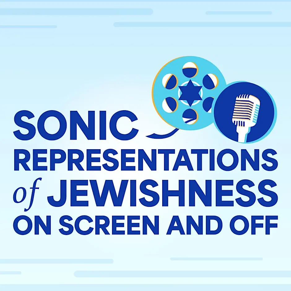 Textual graphic reading "Sonic Representations of Jewishness On Screen and Off."
