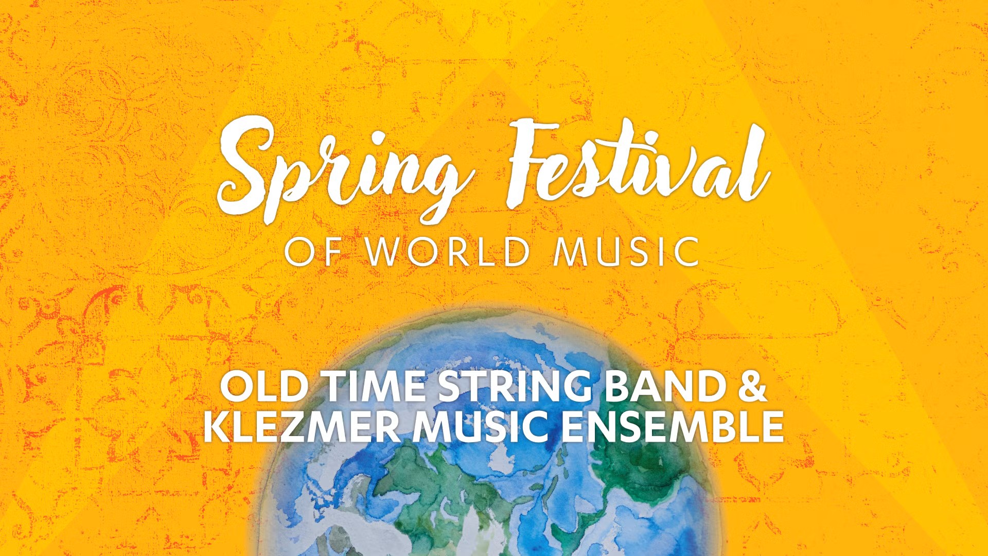 A globe with a yellow background with the words "Spring Festival of world music: Old Time String Band and Klezmer Ensemble". 