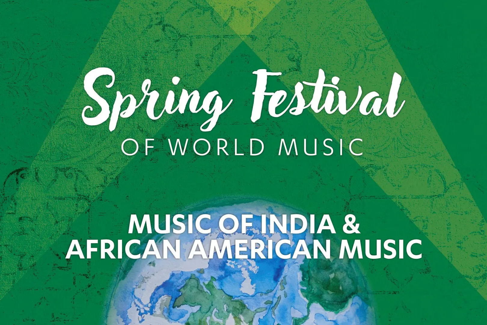 Green background with a globe at the bottom half of the picture. White words read "Spring Festival of World Music: Music of India and African American Music"